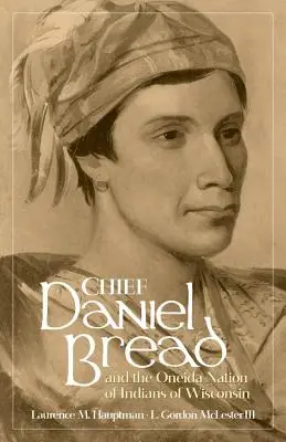 Náčelník Daniel Bread a indiánsky národ Oneida vo Wisconsine, zväzok 241 - Chief Daniel Bread and the Oneida Nation of Indians of Wisconsin, Volume 241