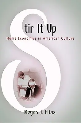 Stir It Up: Home Economics in American Culture