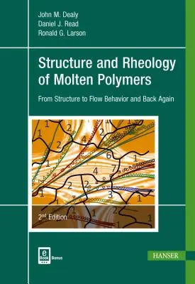 Štruktúra a reológia roztavených polymérov 2e: Od štruktúry k správaniu pri prúdení a späť - Structure and Rheology of Molten Polymers 2e: From Structure to Flow Behavior and Back Again