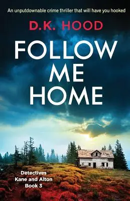 Nasleduj ma domov: Neodolateľný kriminálny triler, ktorý vás zaujme - Follow Me Home: An unputdownable crime thriller that will have you hooked