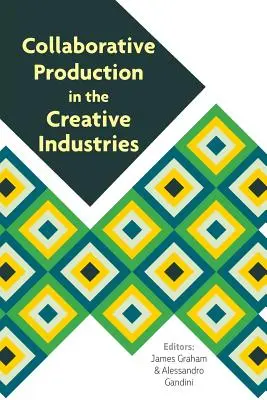 Kolaboratívna produkcia v kreatívnom priemysle - Collaborative Production in the Creative Industries