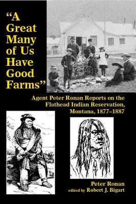 Veľká časť z nás má dobré farmy: Agent Peter Ronan podáva správy o indiánskej rezervácii Flathead v Montane v rokoch 1877 - 1887 - A Great Many of Us Have Good Farms: Agent Peter Ronan Reports on the Flathead Indian Reservation, Montana, 1877-1887