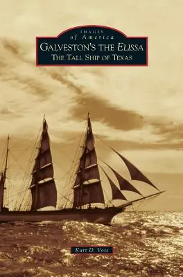 Galveston's the Elissa: The Tall Ship of Texas