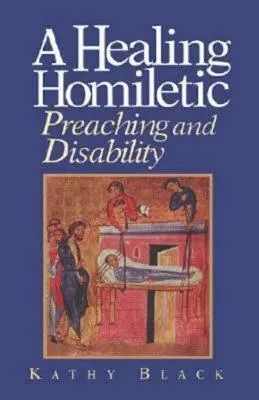 Liečivá homiletika: Kázanie a zdravotné postihnutie - A Healing Homiletic: Preaching and Disability