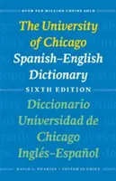 Španielsko-anglický slovník Chicagskej univerzity, šieste vydanie: Diccionario Universidad de Chicago Ingls-Espaol, Sexta Edicin - The University of Chicago Spanish-English Dictionary, Sixth Edition: Diccionario Universidad de Chicago Ingls-Espaol, Sexta Edicin