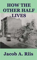 Ako žije druhá polovica - How the Other Half Lives