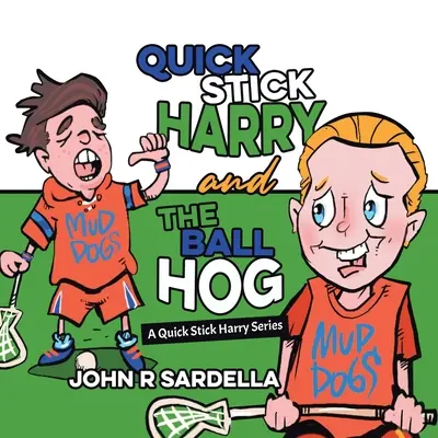 Rýchla palica Harry a loptové prasa: Rýchla palička Harry: Séria o rýchlej paličke Harrym - Quick Stick Harry and the Ball Hog: A Quick Stick Harry Series