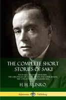 Kompletné poviedky Sakiho: Reginald, Reginald v Rusku, Kronika Klovisova, Zvery a superzvery, Hračky mieru, Štvorcové vajce - The Complete Short Stories of Saki: Reginald, Reginald in Russia, The Chronicles of Clovis, Beasts and Super Beasts, The Toys of Peace, The Square Egg