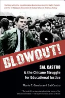 Blowout! Sal Castro a boj Chicano za spravodlivosť v oblasti vzdelávania - Blowout!: Sal Castro and the Chicano Struggle for Educational Justice