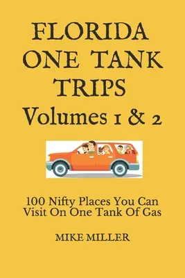 Florida One Tank Trips Volumes 1 & 2: 100 Nifty Places You Can Visit On One Tank of Gas - Florida One Tank Trips Volumes 1 & 2: 100 Nifty Places You Can Visit On One Tank Of Gas