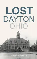 Stratený Dayton, Ohio - Lost Dayton, Ohio