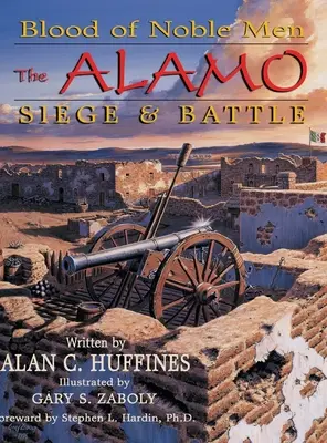 Krv vznešených mužov: Obliehanie Alama a bitka - Blood of Noble Men: The Alamo Siege & Battle