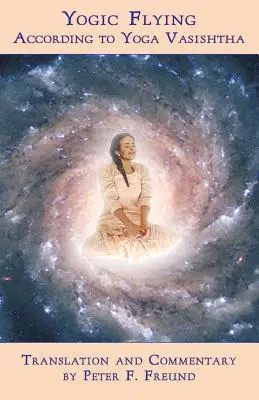 Jogínske lietanie podľa Joga Vasishtha - Yogic Flying According to Yoga Vasishtha