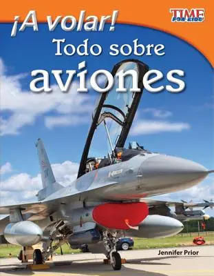 Volar! Todo Sobre Aviones (Vzlietni! Všetko o lietadlách) (španielska verzia) = Take Off! Všetko o lietadlách - A Volar! Todo Sobre Aviones (Take Off! All about Airplanes) (Spanish Version) = Take Off! All about Airplanes