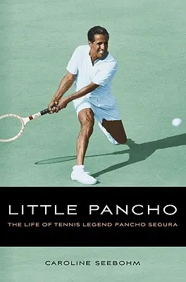 Malý Pancho: Život tenisovej legendy Pancha Seguru - Little Pancho: The Life of Tennis Legend Pancho Segura