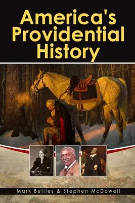 Prozreteľnostné dejiny Ameriky: Biblické princípy vzdelávania, vlády, politiky, ekonomiky a rodinného života - America's Providential History: Biblical Principles of Education, Government, Politics, Economics, and Family Life