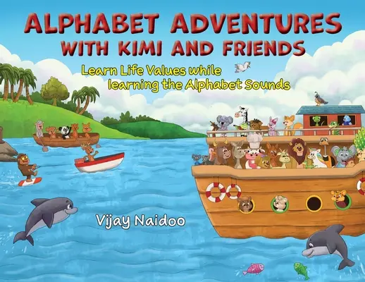 Abecedné dobrodružstvá s Kimi a priateľmi: Učte sa životné hodnoty a zároveň spoznávajte zvuky abecedy - Alphabet Adventures with Kimi and Friends: Learn Life Values while learning the Alphabet Sounds