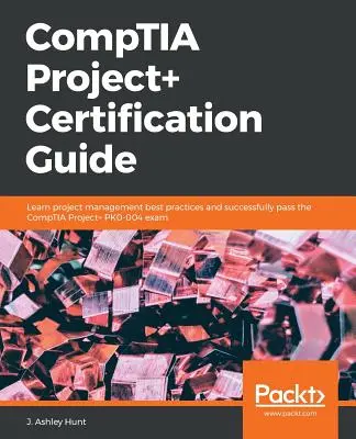 Sprievodca certifikáciou CompTIA Project+ - CompTIA Project+ Certification Guide