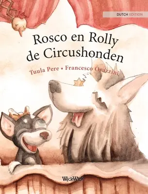 Rosco en Rolly, de Circushonden: Holandské vydanie cirkusových psov Roscoe a Rolly - Rosco en Rolly, de Circushonden: Dutch Edition of Circus Dogs Roscoe and Rolly