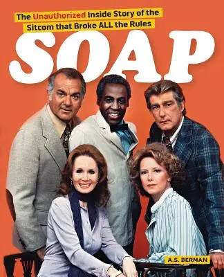 Telenovela! vnútorný príbeh sitkomu, ktorý porušil všetky pravidlá - Soap! the Inside Story of the Sitcom That Broke All the Rules