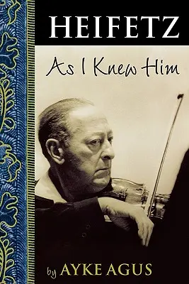 Heifetz, ako som ho poznal - Heifetz As I Knew Him