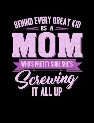 Za každým veľkým dieťaťom je mama: Vtipné citáty a slovné hračky na tému College Ruled Composition Notebook - Behind Every Great Kids Is A Mom: Funny Quotes and Pun Themed College Ruled Composition Notebook