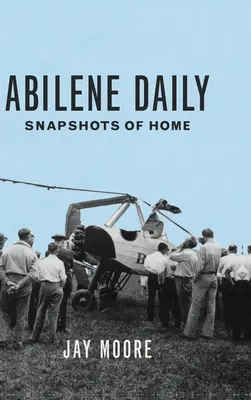 Abilene Daily: Snímky z domova - Abilene Daily: Snapshots of Home