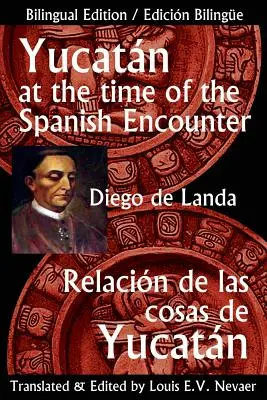Yucatán v čase stretnutia so Španielmi: Relacion de Las Cosas de Yucatan - Yucatan at the Time of the Spanish Encounter: Relacion de Las Cosas de Yucatan