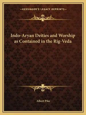 Indoárijské božstvá a uctievanie, ako sú obsiahnuté v Rig-Vede - Indo-Aryan Deities and Worship as Contained in the Rig-Veda