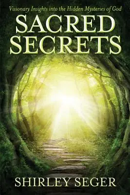 Posvätné tajomstvá: Vizionársky pohľad na skryté Božie tajomstvá - Sacred Secrets: Visionary Insights into the Hidden Mysteries of God