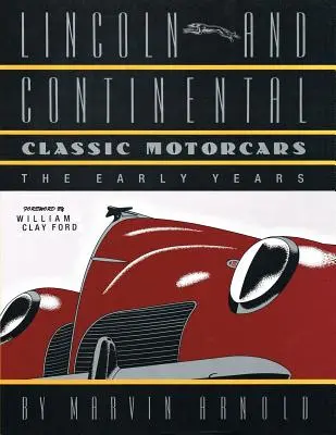 LINCOLN A CONTINENTAL Klasické motorové vozidlá: Prvé roky - LINCOLN AND CONTINENTAL Classic Motorcars: The Early Years