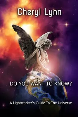 Chcete to vedieť? - Sprievodca pracovníka svetla po vesmíre - Do You Want To Know? - A Lightworker's Guide to The Universe