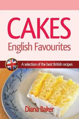 Koláče - anglické obľúbené: Výber najlepších britských receptov - Cakes - English Favourites: A Selection of the Best British Recipes