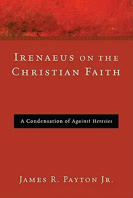 Irenej o kresťanskej viere - Irenaeus on the Christian Faith