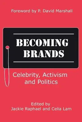 Stať sa značkou: Celebrity, aktivizmus a politika - Becoming Brands: Celebrity, Activism and Politics