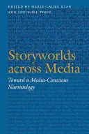Príbehové svety naprieč médiami: Na ceste k naratológii, ktorá si uvedomuje médiá - Storyworlds Across Media: Toward a Media-Conscious Narratology