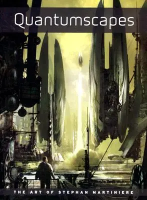 Kvantové krajiny: Umenie Stephana Martiniera - Quantumscapes: The Art of Stephan Martiniere