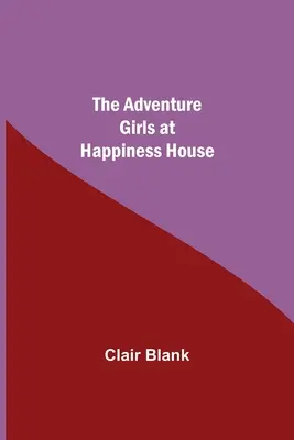 Dobrodružstvo dievčat v Dome šťastia - The Adventure Girls at Happiness House