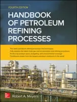 Príručka procesov rafinácie ropy, štvrté vydanie - Handbook of Petroleum Refining Processes, Fourth Edition