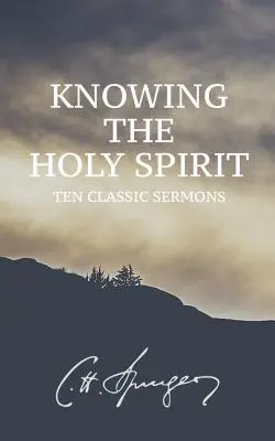 Poznávanie Ducha Svätého: Desať klasických kázní - Knowing the Holy Spirit: Ten Classic Sermons
