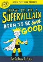 Ako sa stať superzločincom: Zrodený, aby bol dobrý - How to Be a Supervillain: Born to Be Good