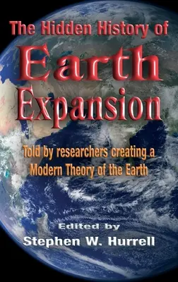Skryté dejiny rozširovania Zeme: Rozprávanie výskumníkov, ktorí vytvárajú modernú teóriu Zeme - The Hidden History of Earth Expansion: Told by researchers creating a Modern Theory of the Earth