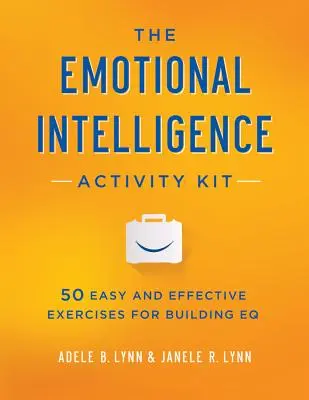 Súbor aktivít o emocionálnej inteligencii: 50 jednoduchých a účinných cvičení na budovanie EQ - The Emotional Intelligence Activity Kit: 50 Easy and Effective Exercises for Building EQ