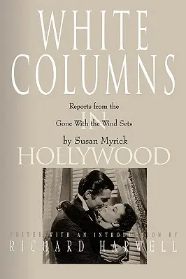 Biele stĺpy v Hollywoode: Reportáže z natáčania filmu Odviate vetrom - White Columns in Hollywood: Reports from the Gone with the Wind Sets