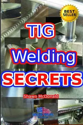 Tajomstvá zvárania metódou Tig: Hlboký pohľad na vytváranie esteticky príjemných zvarov TIG - Tig Welding Secrets: An In-Depth Look At Making Aesthetically Pleasing TIG Welds