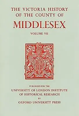 Dejiny grófstva Middlesex: Diel VII: farnosti Acton, Chiswick, Ealing a Willesden - A History of the County of Middlesex: Volume VII: Acton, Chiswick, Ealing and Willesden Parishes