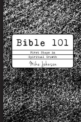 Biblia 101: Prvé kroky duchovného rastu - Bible 101: First Steps in Spiritual Growth