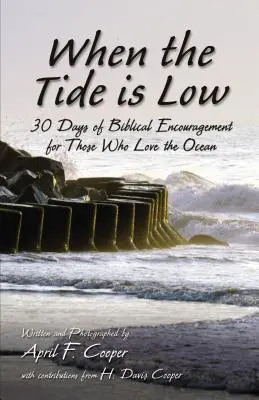 Keď je príliv: 30 dní biblického povzbudenia pre tých, ktorí milujú oceán - When the Tide Is Low: 30 Days of Biblical Encouragement for Those Who Love the Ocean