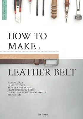 Ako si vyrobiť kožený opasok: Príručka na spracovanie kože pre začiatočníkov aj profesionálov - How to make a leather belt: Leatherworking guide for beginners and professionals