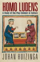 Homo Ludens: Štúdia o hernom prvku v kultúre - Homo Ludens: A Study of the Play-Element in Culture
